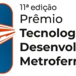 Os finalistas do 11º Prêmio Tecnologia & Desenvolvimento Metroferroviários – ANPTrilhos/CBTU